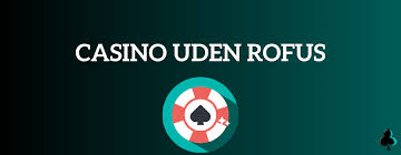 Oplev Casinoer Uden om ROFUS - Spil Sikkert og Ansvarligt