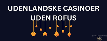 De Bedste Casinoer Uden Om Rufus En Guide til Spil uden Begrænsninger